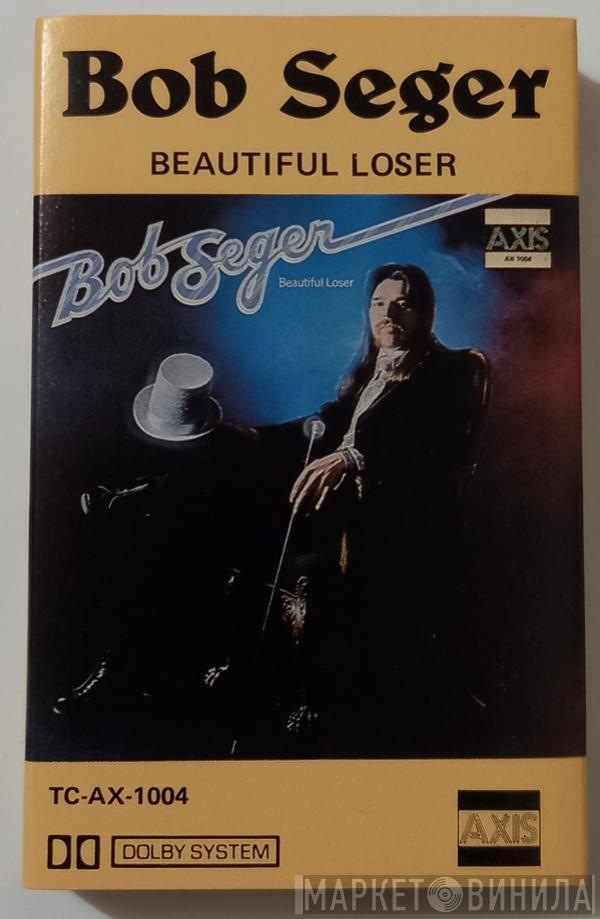  Bob Seger  - Beautiful Loser