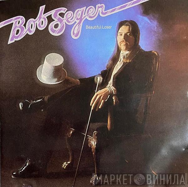  Bob Seger  - Beautiful Loser