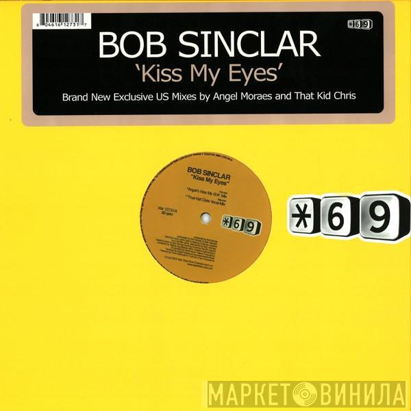  Bob Sinclar  - Kiss My Eyes (Exclusive US Mixes)