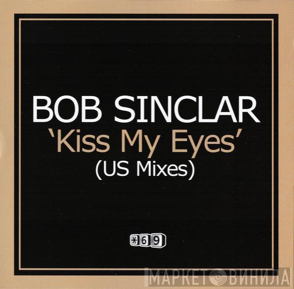  Bob Sinclar  - Kiss My Eyes (US Mixes)