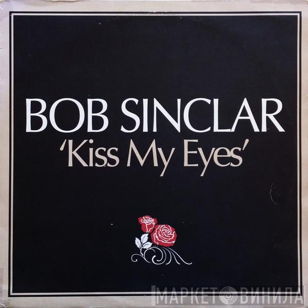  Bob Sinclar  - Kiss My Eyes