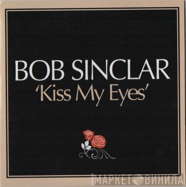  Bob Sinclar  - Kiss My Eyes