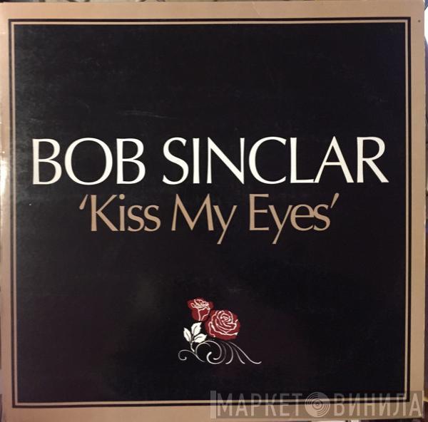  Bob Sinclar  - Kiss My Eyes