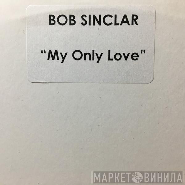 Bob Sinclar - My Only Love