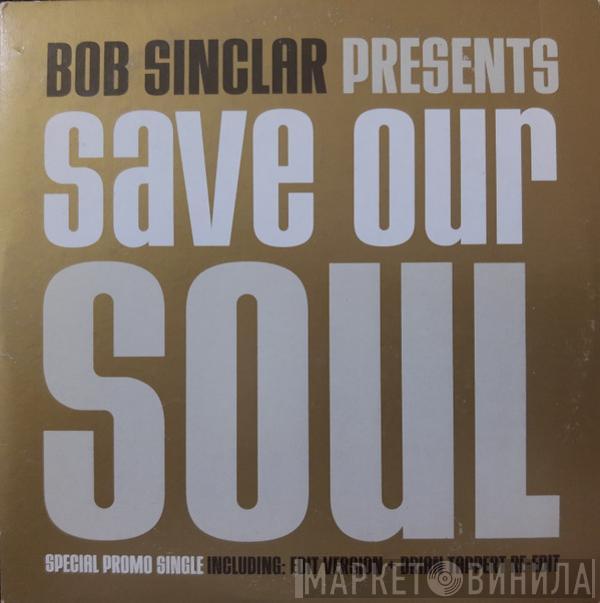  Bob Sinclar  - Save Our Soul