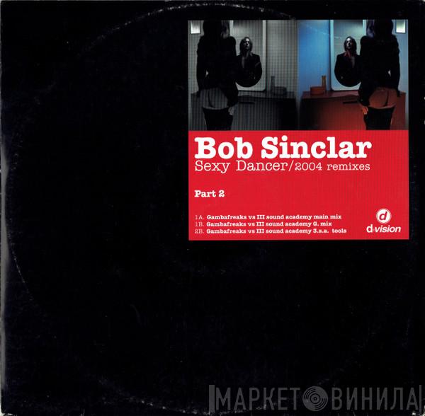 Bob Sinclar - Sexy Dancer (2004 Remixes Part 2)