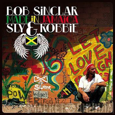 , Bob Sinclar  Sly & Robbie  - Made In Jamaïca