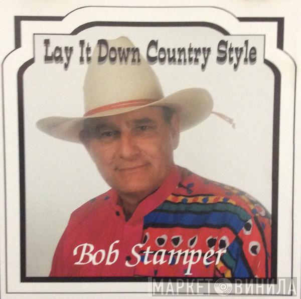 Bob Stamper - Lay It Down Country Style