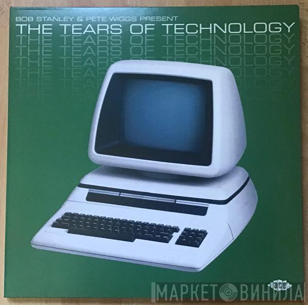 Bob Stanley, Pete Wiggs - The Tears Of Technology