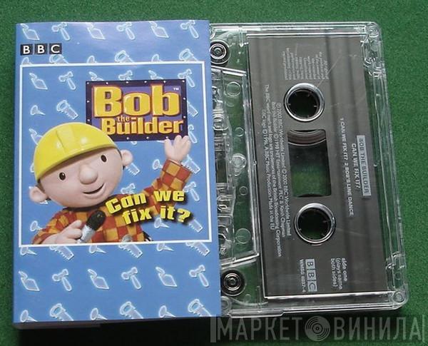 Bob The Builder - Can We Fix It?