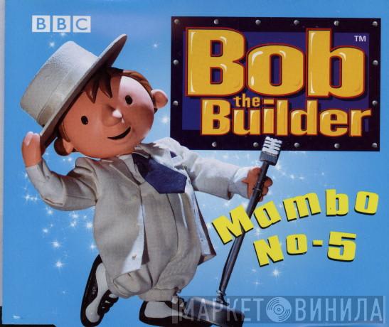 Bob The Builder - Mambo No. 5