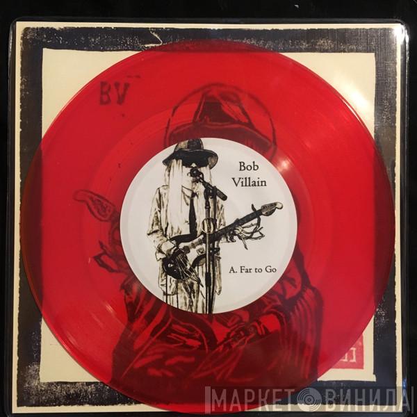 Bob Villain - Far To Go/ Next Week Red Vinyl