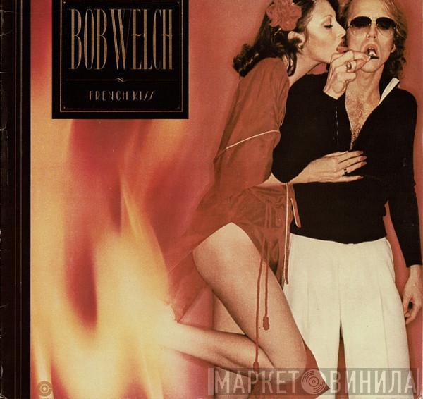  Bob Welch  - French Kiss