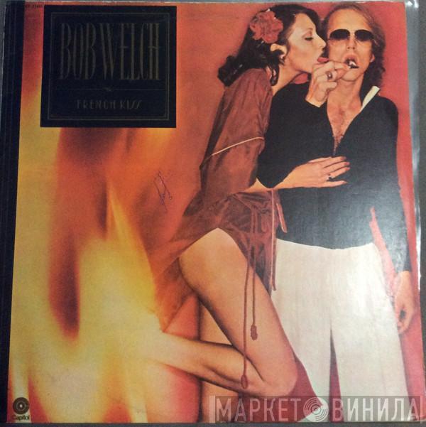  Bob Welch  - French Kiss