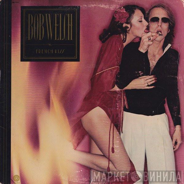 Bob Welch - French Kiss