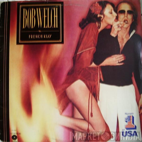  Bob Welch  - French Kiss