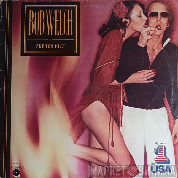  Bob Welch  - French Kiss
