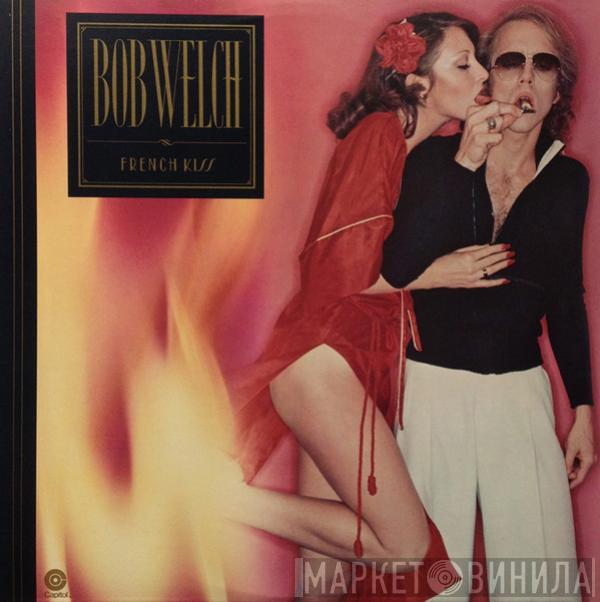  Bob Welch  - French Kiss