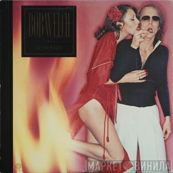  Bob Welch  - French Kiss