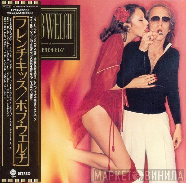  Bob Welch  - French Kiss