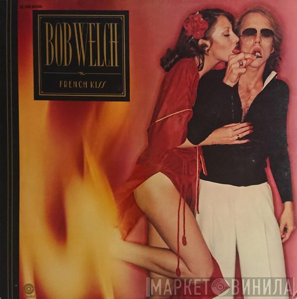  Bob Welch  - French Kiss