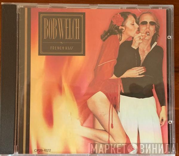  Bob Welch  - French Kiss