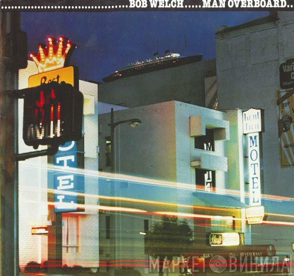  Bob Welch  - Man Overboard