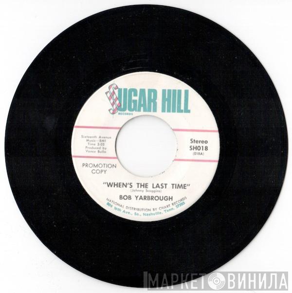 Bob Yarbrough - When's The Last Time