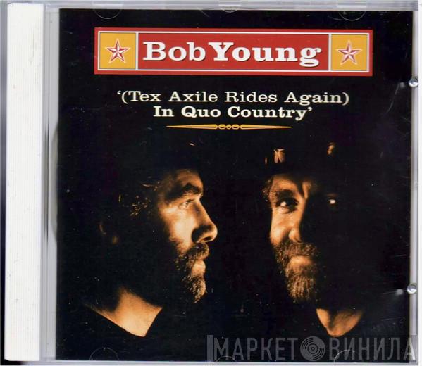 Bob Young - (Tex Axile Rides Again) In Quo Country
