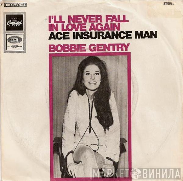  Bobbie Gentry  - I'll Never Fall In Love Again / Ace Insurance Man