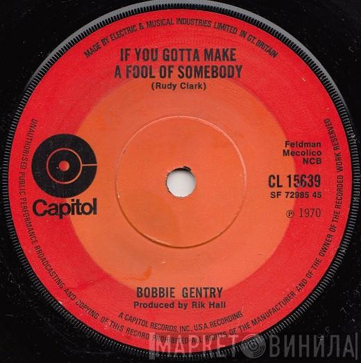 Bobbie Gentry - If You Gotta Make A Fool Of Somebody
