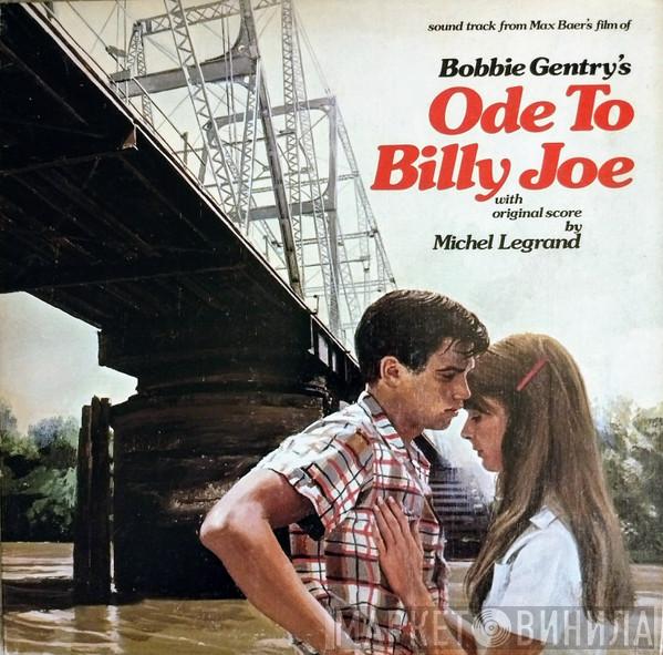 Bobbie Gentry, Michel Legrand - (Sound Track From Max Baer's Film Of Bobbie Gentry's) Ode To Billy Joe
