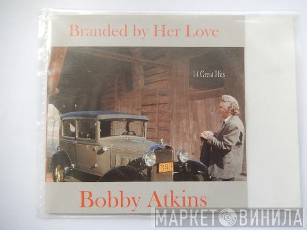 Bobby Atkins - Branded By Her Love