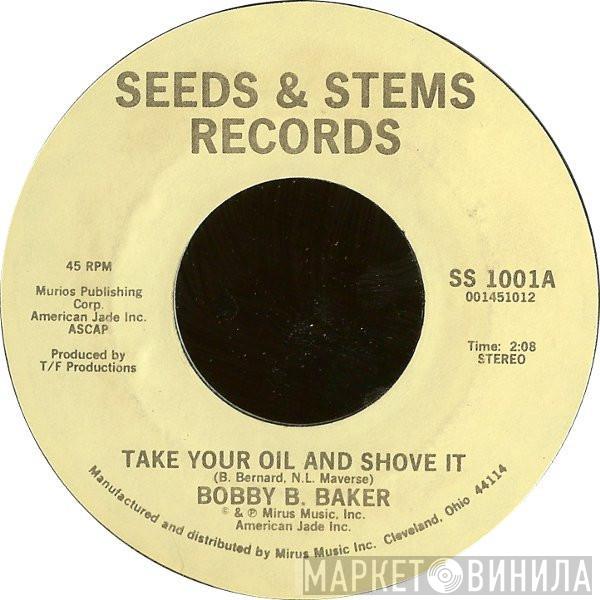 Bobby B. Baker - Take Your Oil And Shove It