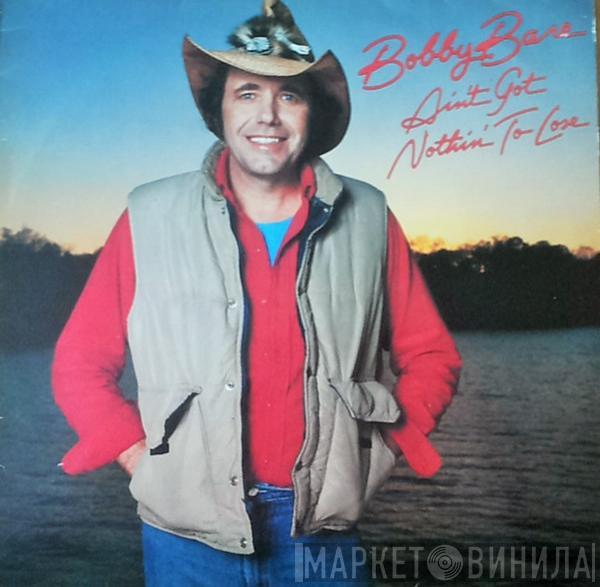 Bobby Bare - Ain't Got Nothin' To Lose