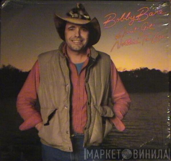  Bobby Bare  - Ain't Got Nothin' To Lose