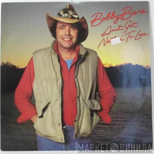  Bobby Bare  - Ain't Got Nothin' To Lose