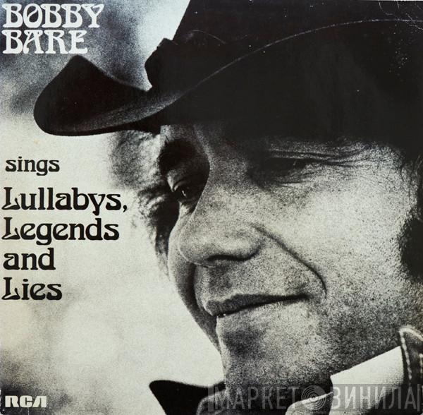 Bobby Bare - Sings Lullabys, Legends And Lies