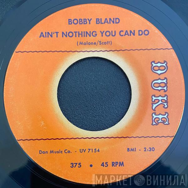 Bobby Bland - Ain’t Nothing You Can Do / Honey Child