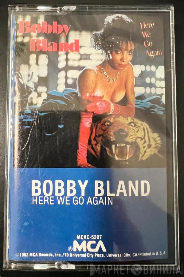  Bobby Bland  - Here We Go Again