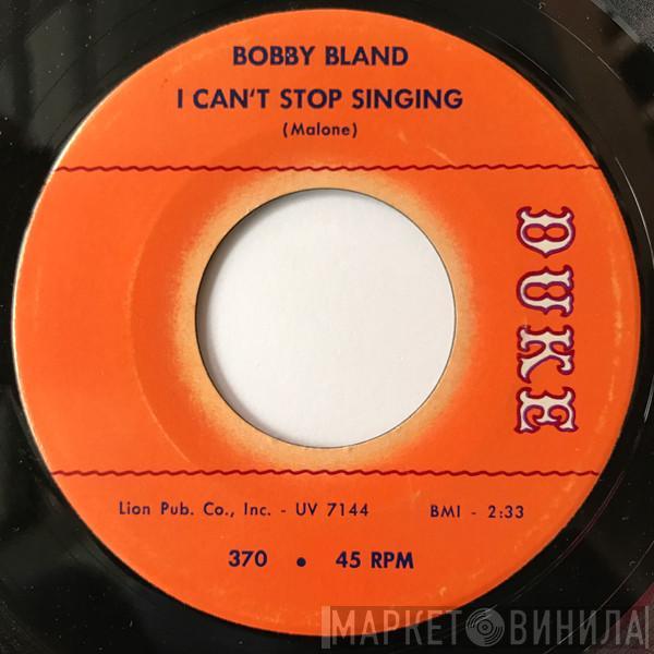 Bobby Bland - I Can't Stop Singing / The Feeling Is Gone