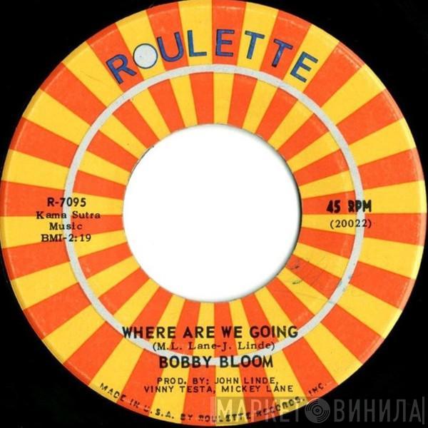 Bobby Bloom - Where Are We Going / Of Yesterday