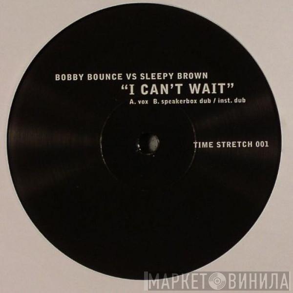 Bobby Bounce, Sleepy Brown - I Can't Wait