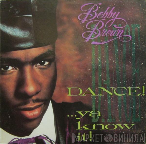  Bobby Brown  - Dance!...Ya Know It!