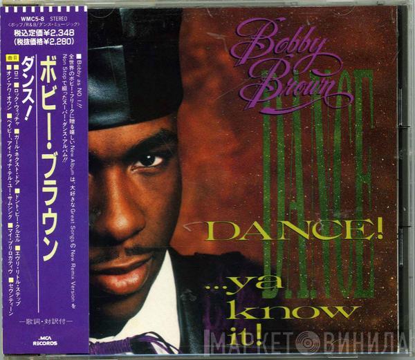  Bobby Brown  - Dance!...Ya Know It!