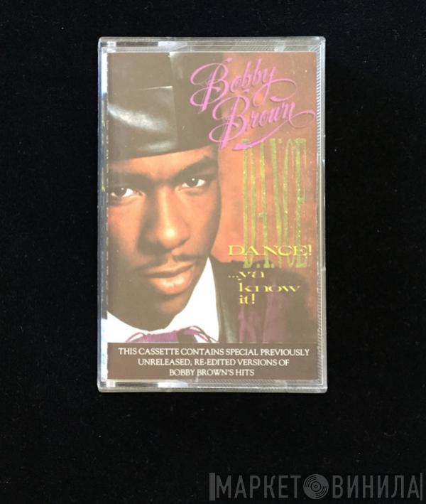  Bobby Brown  - Dance!...Ya Know It!