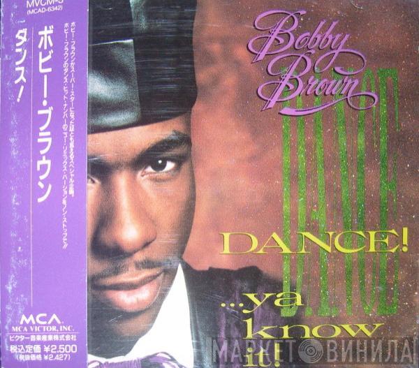  Bobby Brown  - Dance!...Ya Know It!