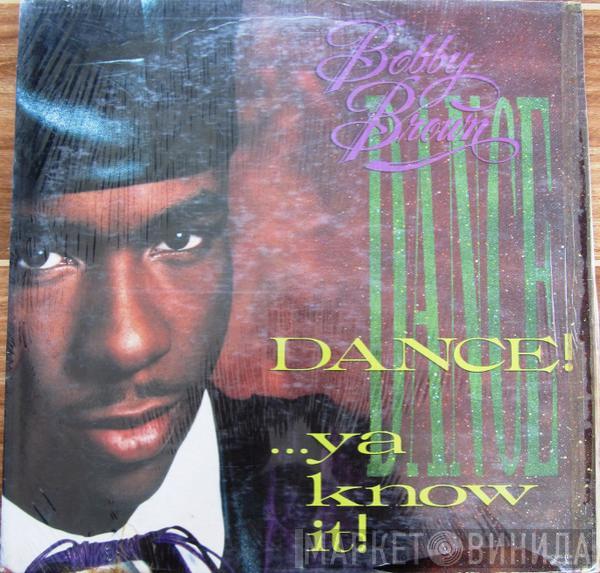  Bobby Brown  - Dance!...Ya Know It!