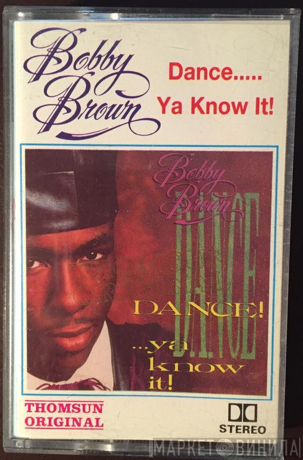  Bobby Brown  - Dance!...Ya Know It!