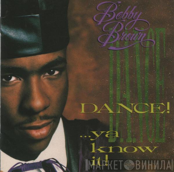  Bobby Brown  - Dance!...Ya Know It!